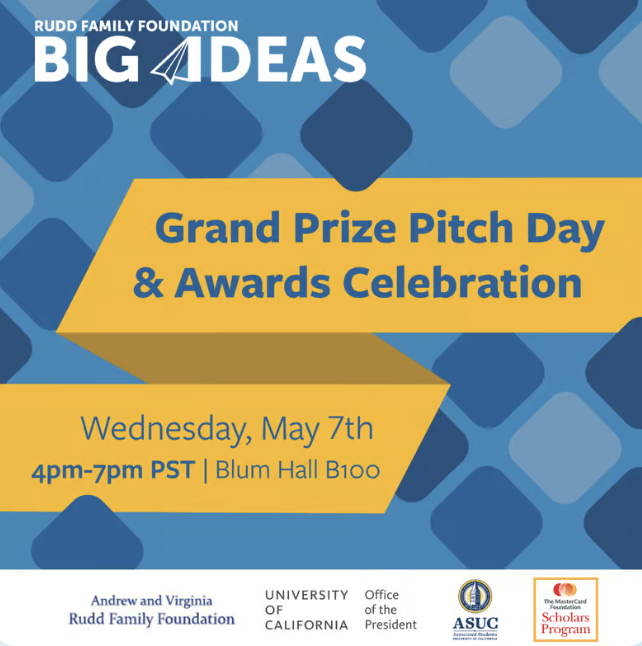 A blue-and-yellow flyer reading "Grand Prize Pitch Day & Awards Celebration: Wednesday May 7th 4pm-7pm PST | Blum Hall B100."